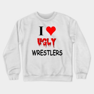 I Heart Ugly Wrestlers Crewneck Sweatshirt